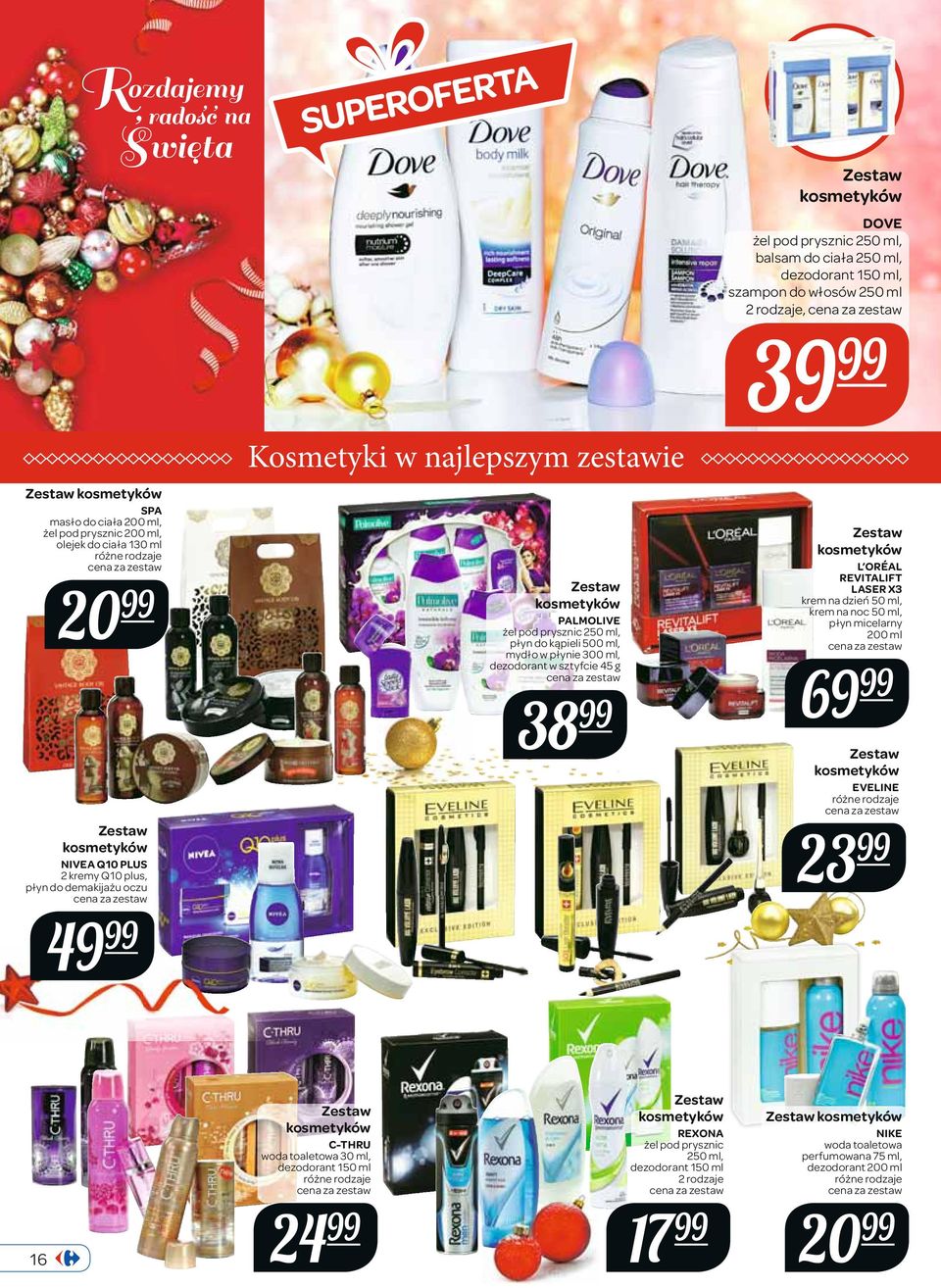 balsam do ciała 250 ml, dezodorant 150 ml, szampon do włosów 250 ml 2 rodzaje, 39 L ORÉAL REVITALIFT LASER X3 krem na dzień 50 ml, krem na noc 50 ml, płyn micelarny 200 ml 69