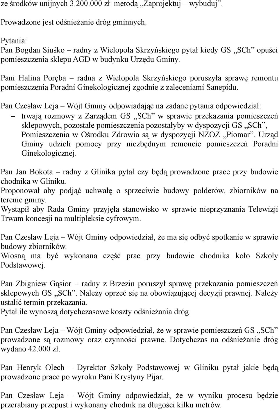 Pani Halina Poręba radna z Wielopola Skrzyńskiego poruszyła sprawę remontu pomieszczenia Poradni Ginekologicznej zgodnie z zaleceniami Sanepidu.