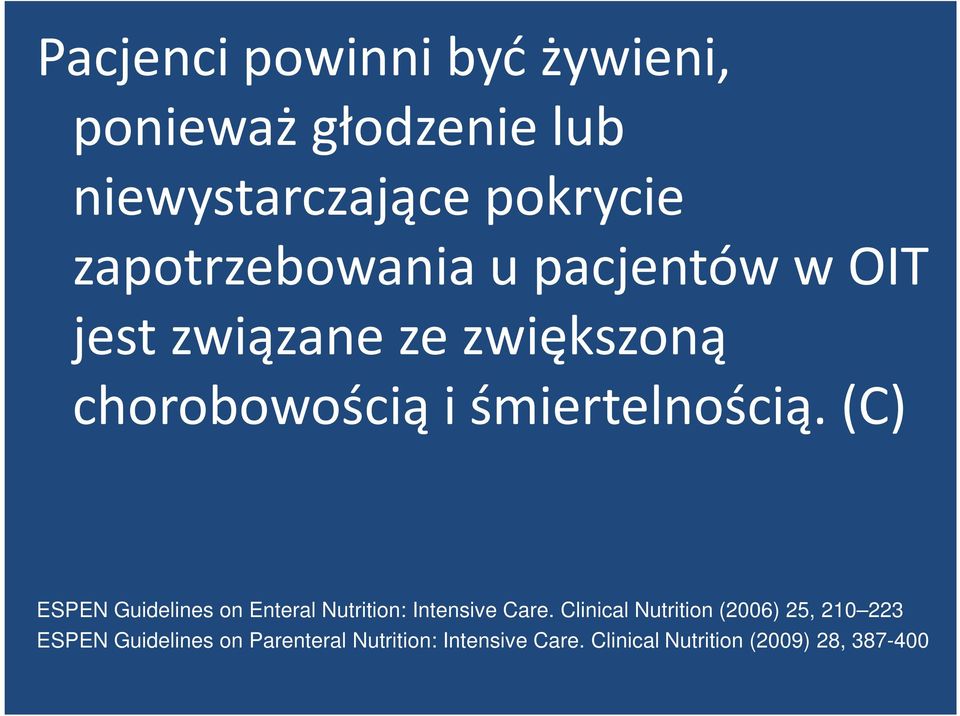 śmiertelnością. (C) ESPEN Guidelines on Enteral Nutrition: Intensive Care.