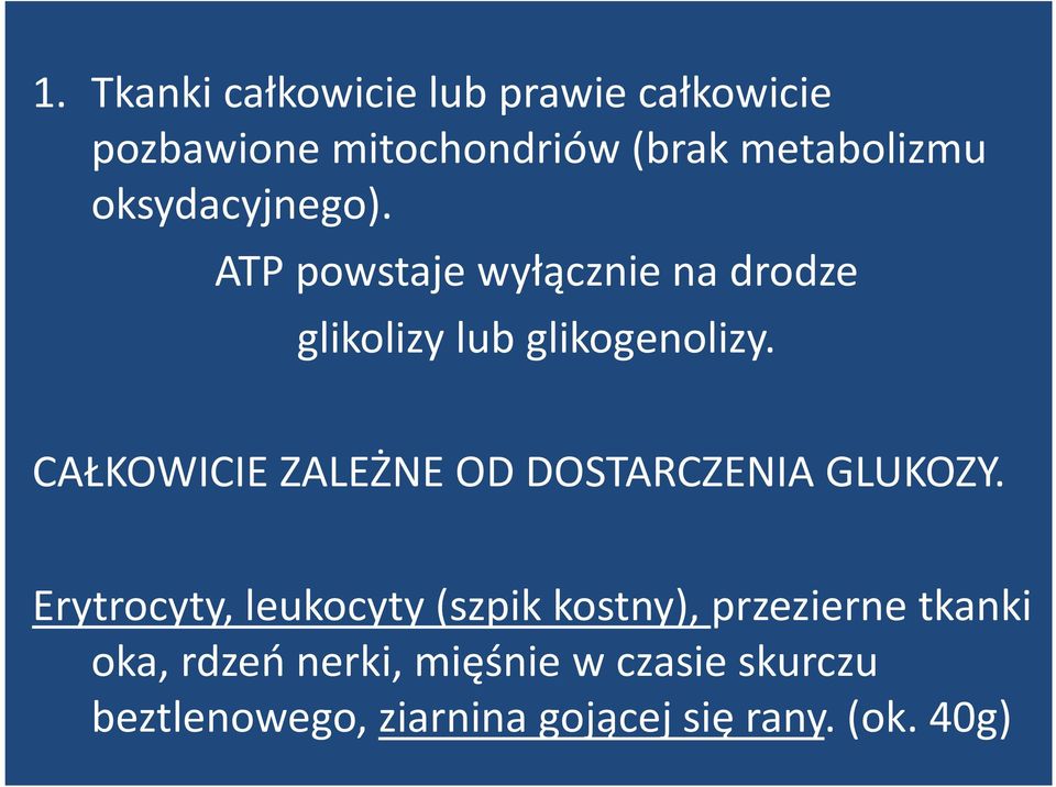 CAŁKOWICIE ZALEŻNE OD DOSTARCZENIA GLUKOZY.