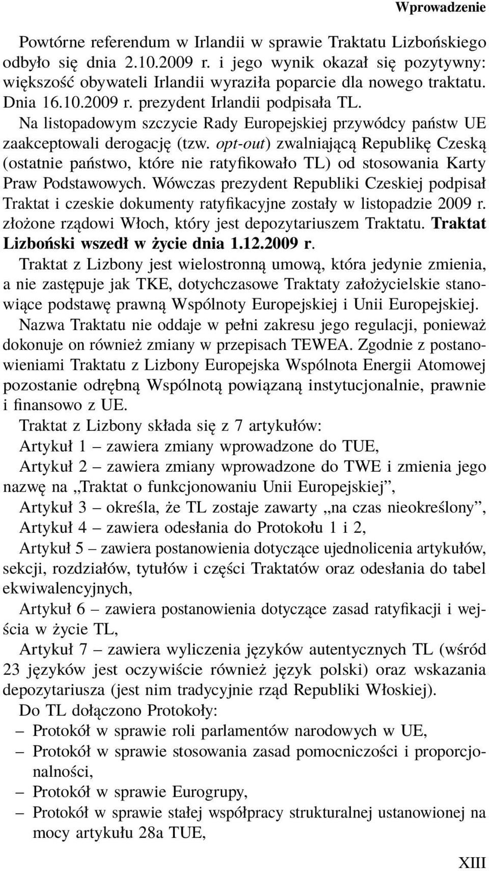 Na listopadowym szczycie Rady Europejskiej przywódcy państw UE zaakceptowali derogację (tzw.