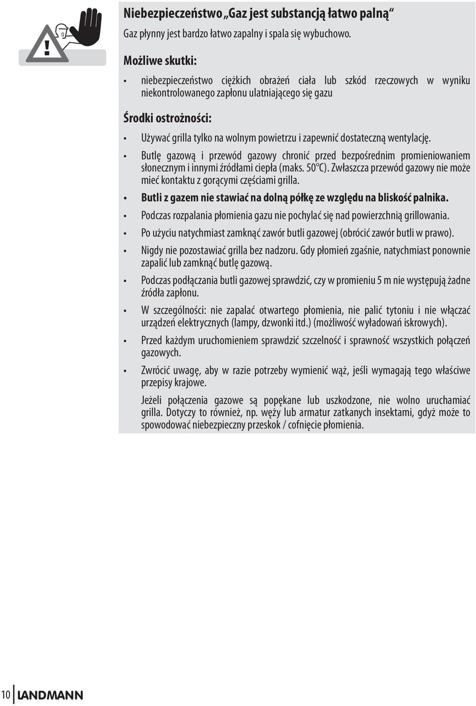 zapewnić dostateczną wentylację. Butlę gazową i przewód gazowy chronić przed bezpośrednim promieniowaniem słonecznym i innymi źródłami ciepła (maks. 50 C).