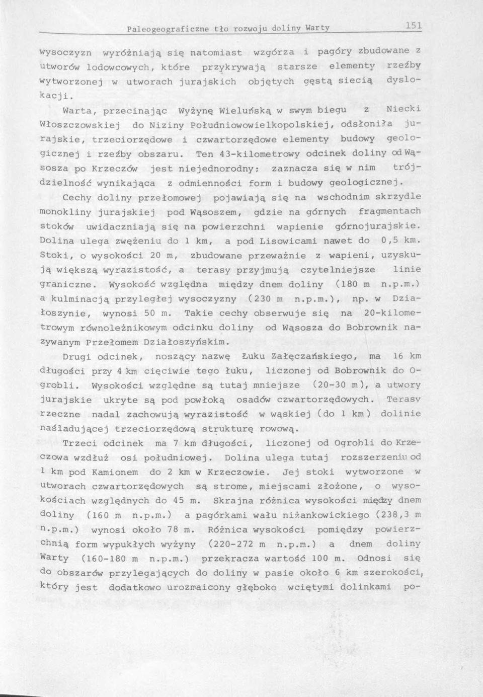 obszaru. Ten 43-kilometrowy odcinek doliny od Wąsosza po Krzeczów jest niejednorodny; zaznacza się w nim trójdzielność wynikająca z odmienności form i budowy geologicznej.