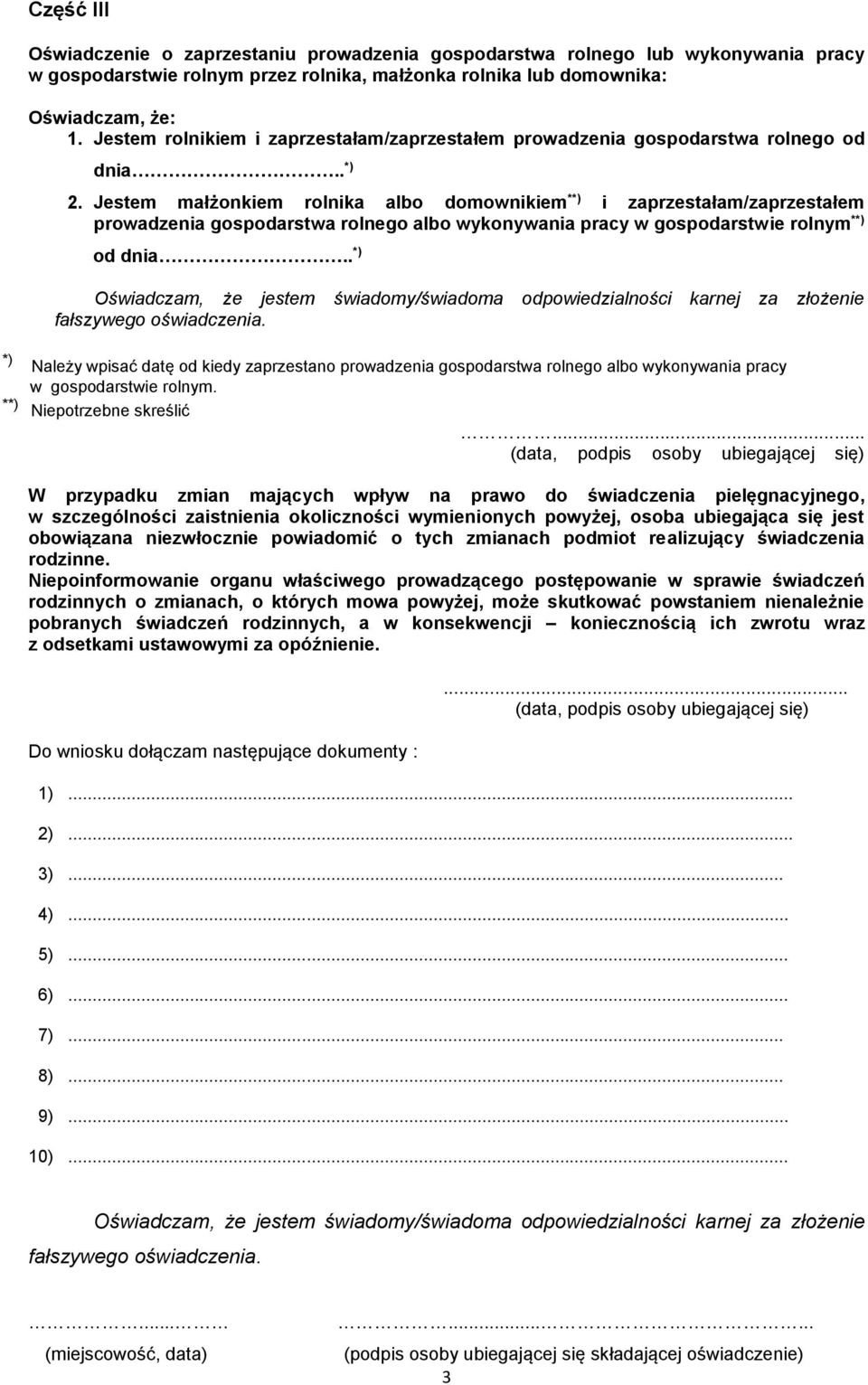 Jestem małżonkiem rolnika albo domownikiem * i zaprzestałam/zaprzestałem prowadzenia gospodarstwa rolnego albo wykonywania pracy w gospodarstwie rolnym * od dnia.