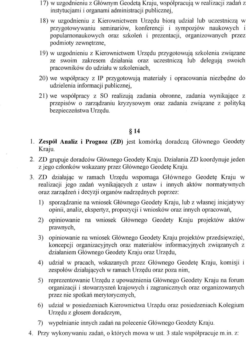 naukowych i popularnonaukowych oraz szkolen i prezentacji, organizowanych przez podmioty zewnytrzne, 19) w uzgodnieniu z Kierownictwem Urzydu przygotowujq szkolenia zwi,!