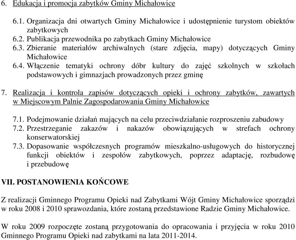 Włączenie tematyki ochrony dóbr kultury do zajęć szkolnych w szkołach podstawowych i gimnazjach prowadzonych przez gminę 7.