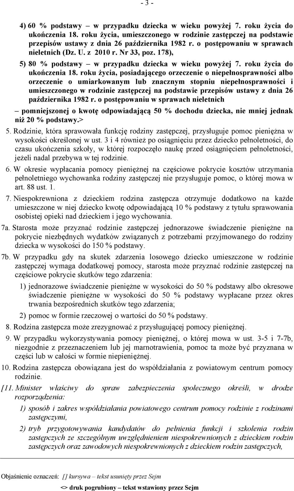 roku życia, posiadającego orzeczenie o niepełnosprawności albo orzeczenie o umiarkowanym lub znacznym stopniu niepełnosprawności i umieszczonego w rodzinie zastępczej na podstawie przepisów ustawy z