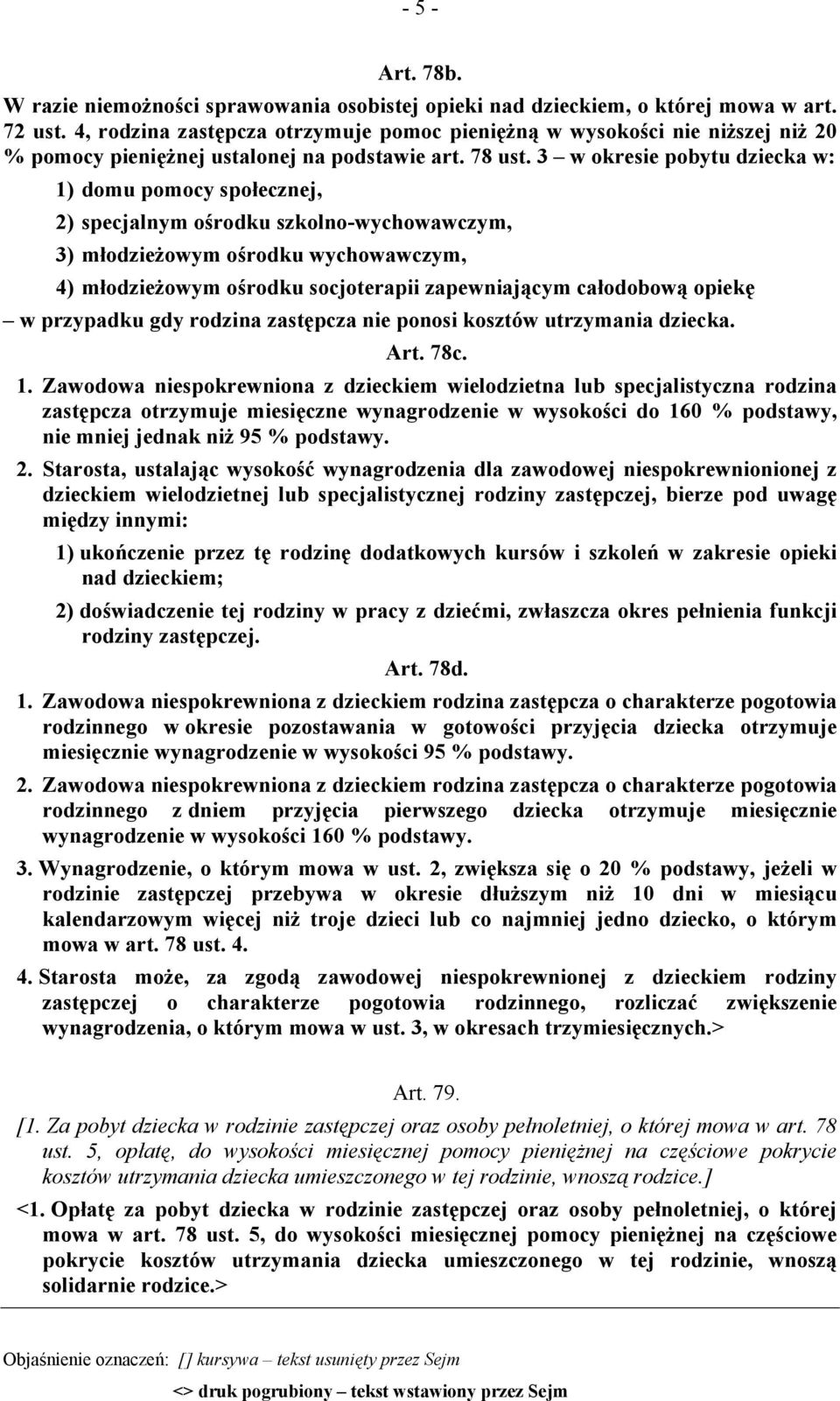 3 w okresie pobytu dziecka w: 1) domu pomocy społecznej, 2) specjalnym ośrodku szkolno-wychowawczym, 3) młodzieżowym ośrodku wychowawczym, 4) młodzieżowym ośrodku socjoterapii zapewniającym