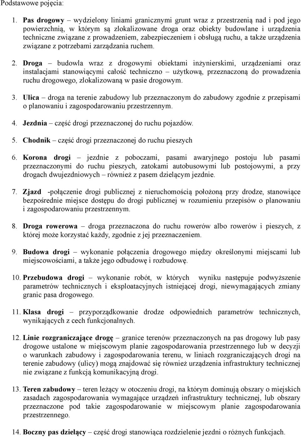 prowadzeniem, zabezpieczeniem i obsługą ruchu, a także urządzenia związane z potrzebami zarządzania ruchem. 2.