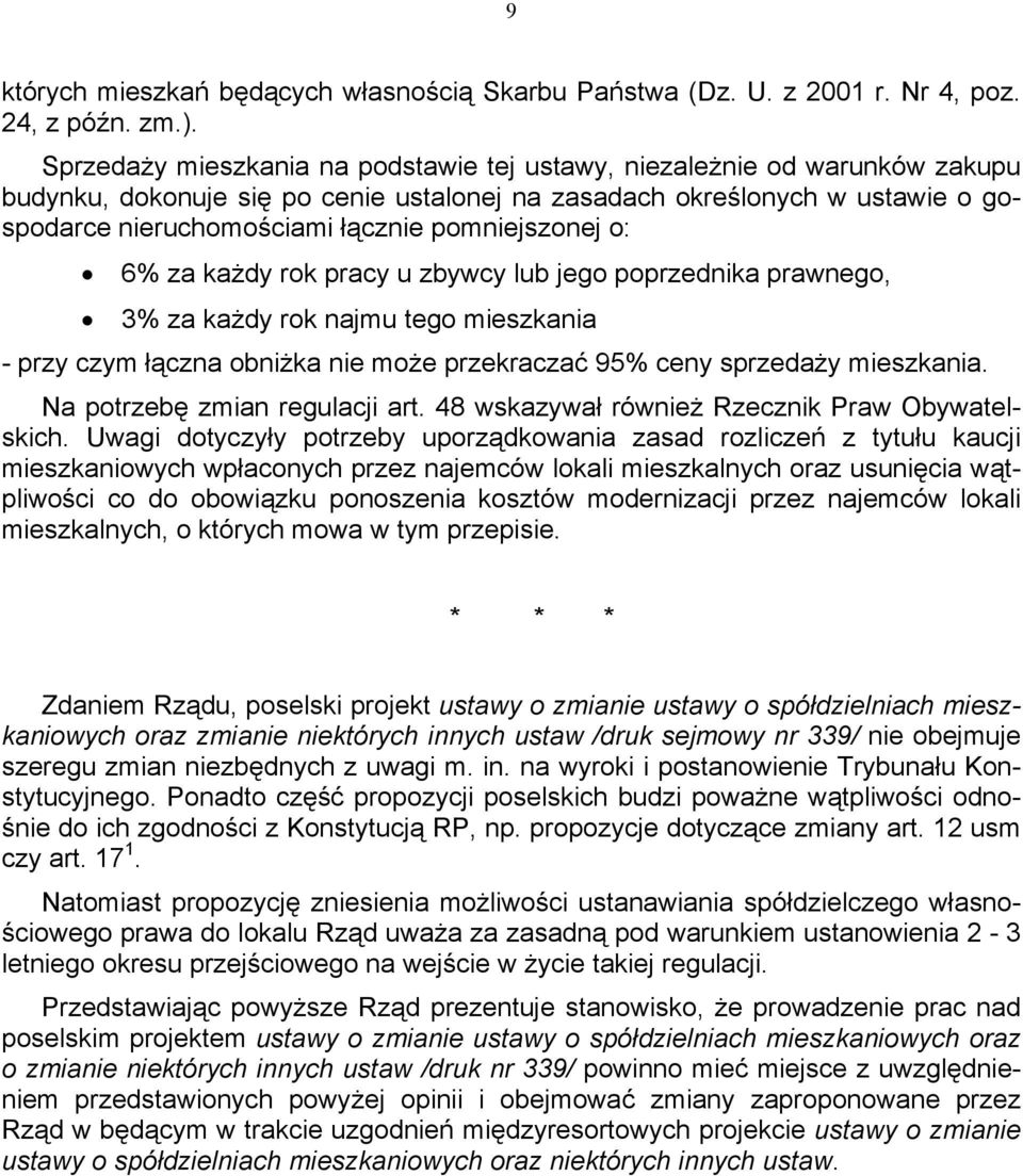 pomniejszonej o: 6% za każdy rok pracy u zbywcy lub jego poprzednika prawnego, 3% za każdy rok najmu tego mieszkania - przy czym łączna obniżka nie może przekraczać 95% ceny sprzedaży mieszkania.