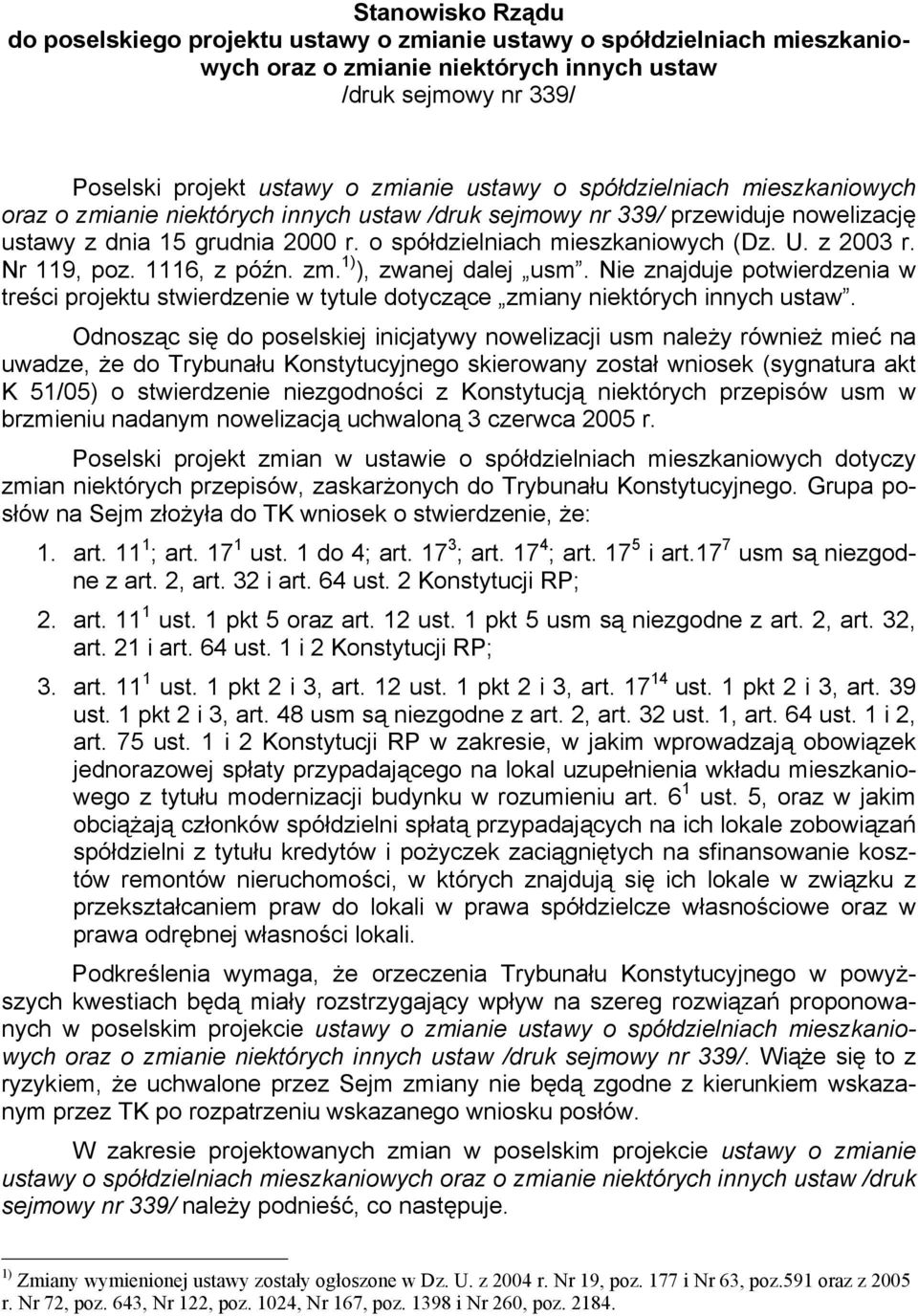 Nr 119, poz. 1116, z późn. zm. 1) ), zwanej dalej usm. Nie znajduje potwierdzenia w treści projektu stwierdzenie w tytule dotyczące zmiany niektórych innych ustaw.