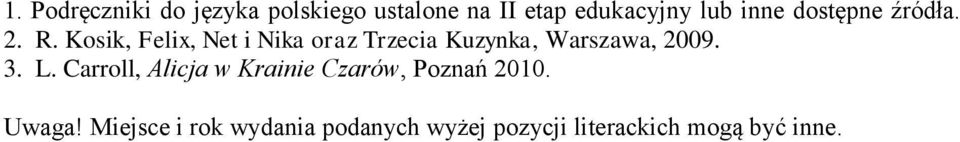 Kosik, Felix, Net i Nika oraz Trzecia Kuzynka, Warszawa, 2009. 3. L.