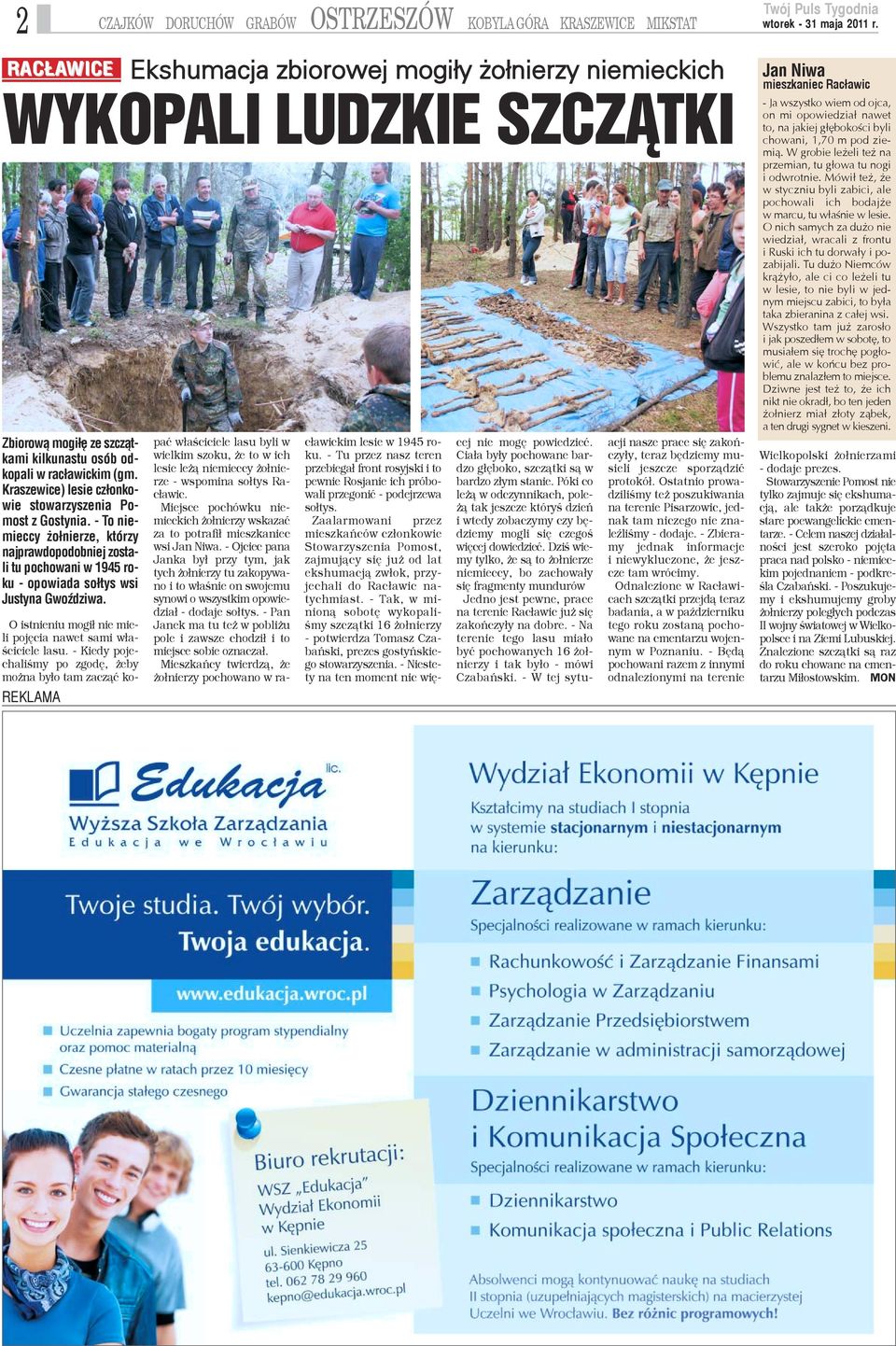 - To niemieccy o³nierze, którzy najprawdopodobniej zostali tu pochowani w 1945 roku - opowiada so³tys wsi Justyna GwoŸdziwa. O istnieniu mogi³ nie mieli pojêcia nawet sami w³aœciciele lasu.
