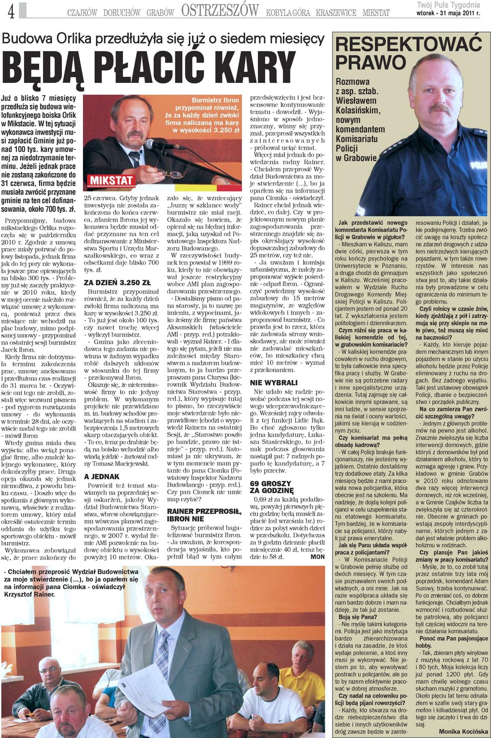 Je eli jednak prace nie zostan¹ zakoñczone do 31 czerwca, firma bêdzie musia³a zwróciæ przyznane gminie na ten cel dofinansowania, oko³o 700 tys. z³.