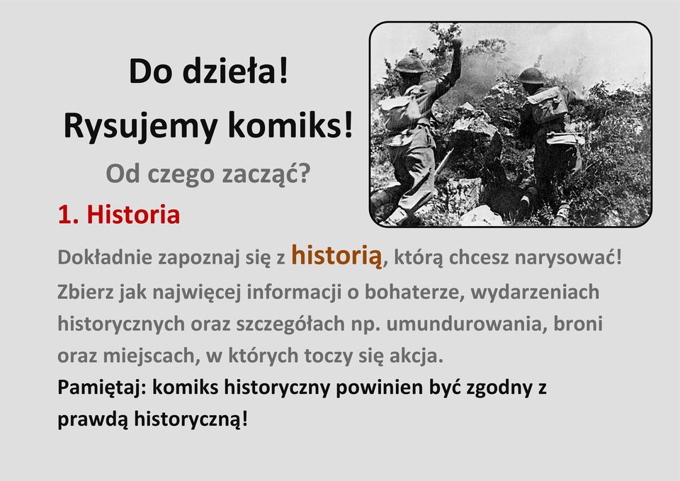 Zbierz jak najwięcej informacji o bohaterze, wydarzeniach historycznych oraz