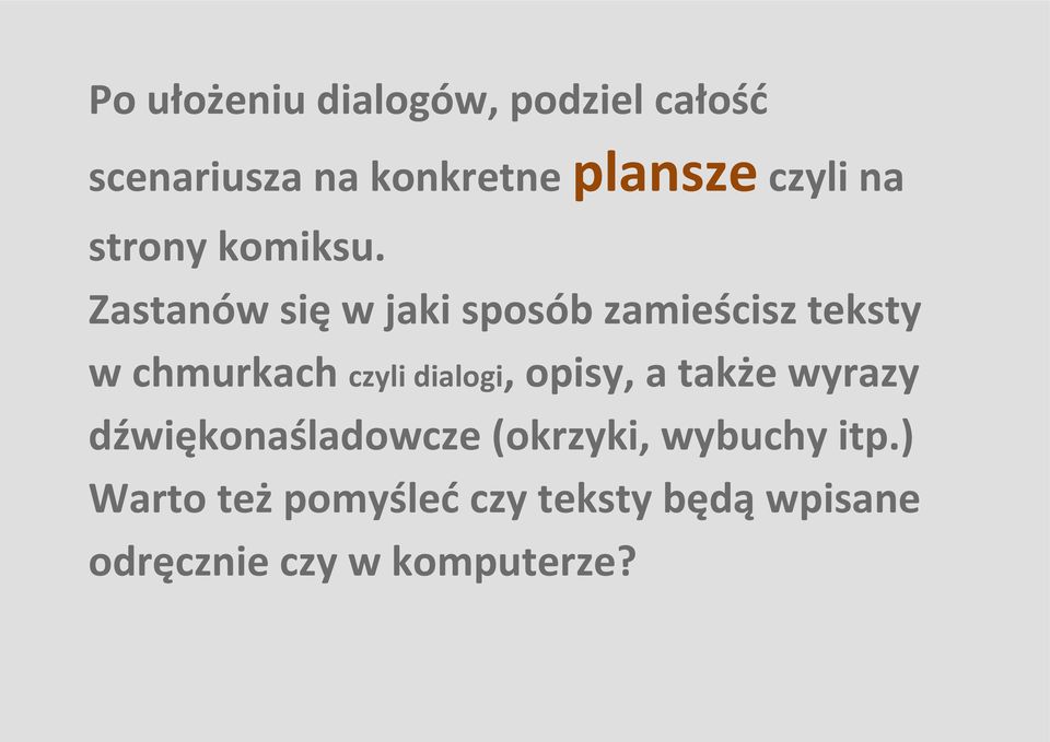 Zastanów się w jaki sposób zamieścisz teksty w chmurkach czyli dialogi,