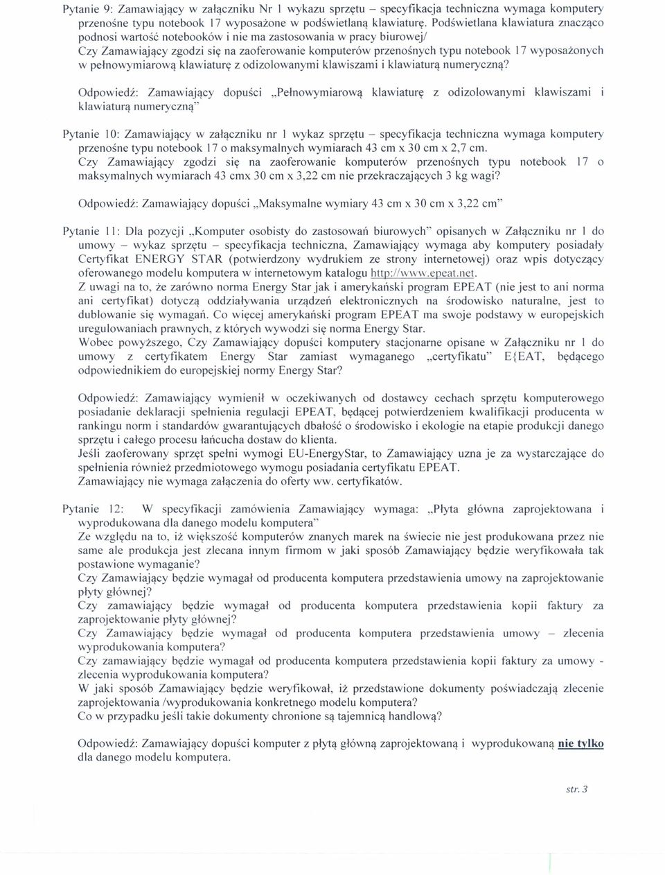 pełnowymiarową klawiaturę z odizolowanymi klawiszami i klawiaturą numeryczną? Odpowiedź: Zamawiający dopuści.