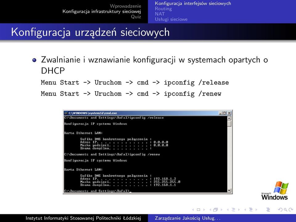 DHCP Menu Start -> Uruchom -> cmd -> ipconfig