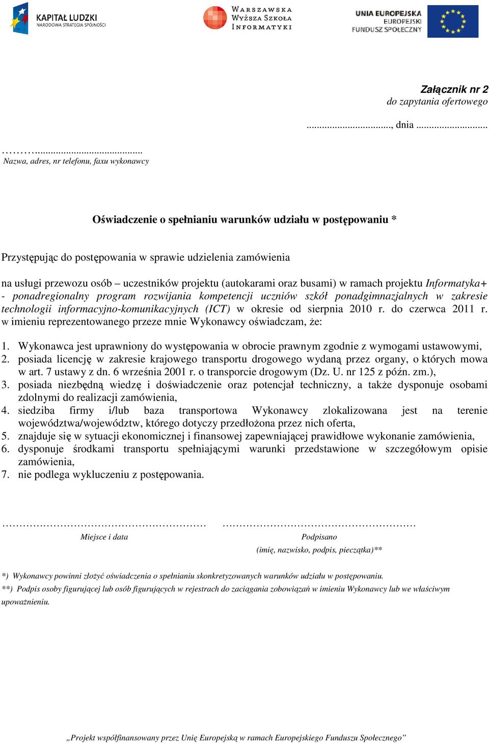 uczestników projektu (autokarami oraz busami) w ramach projektu Informatyka+ - ponadregionalny program rozwijania kompetencji uczniów szkół ponadgimnazjalnych w zakresie technologii