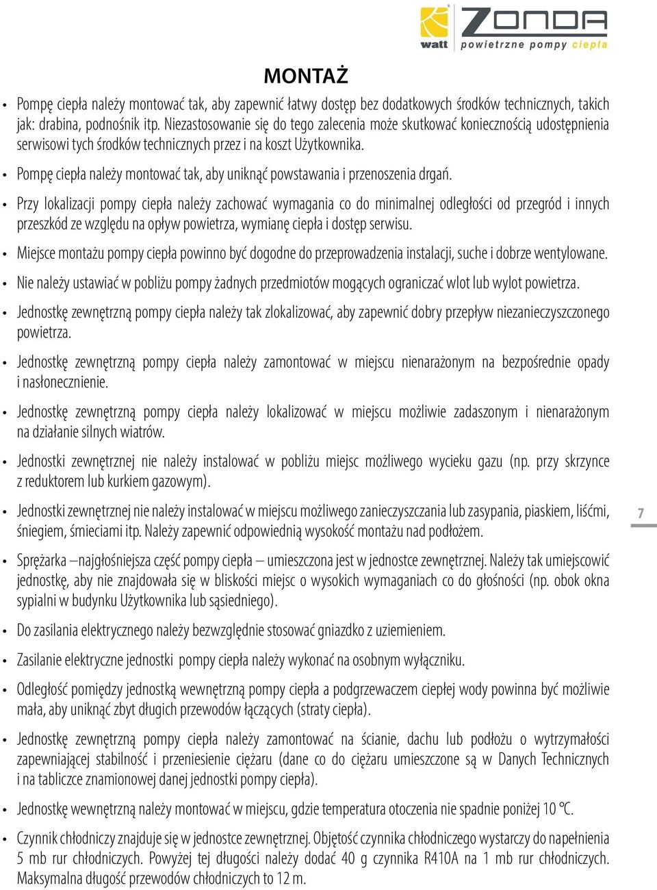 Pompę ciepła należy montować tak, aby uniknąć powstawania i przenoszenia drgań.