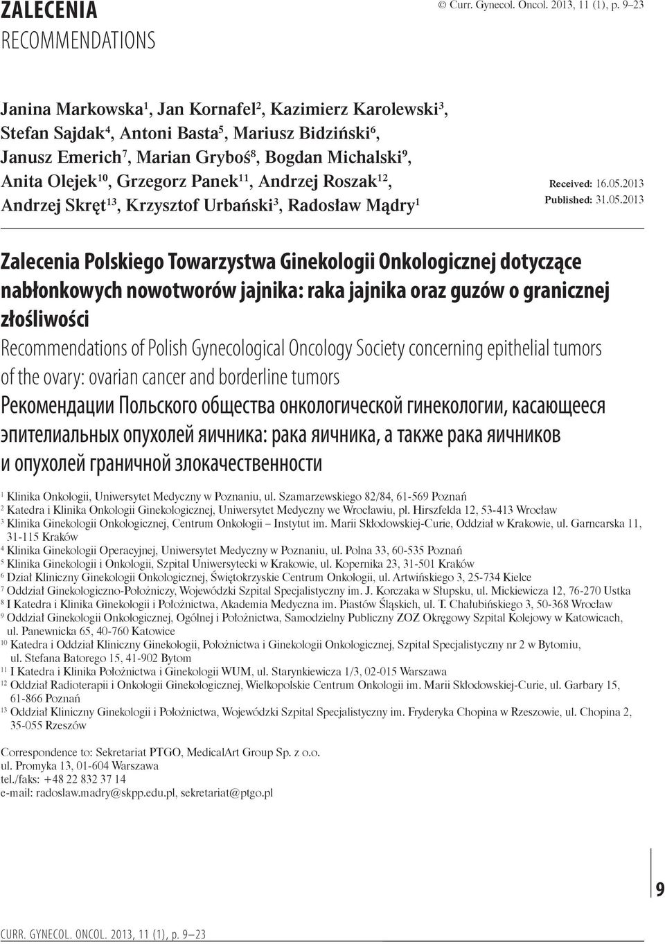 Panek 11, Andrzej Roszak 12, Andrzej Skręt 13, Krzysztof Urbański 3, Radosław Mądry 1 Received: 16.05.
