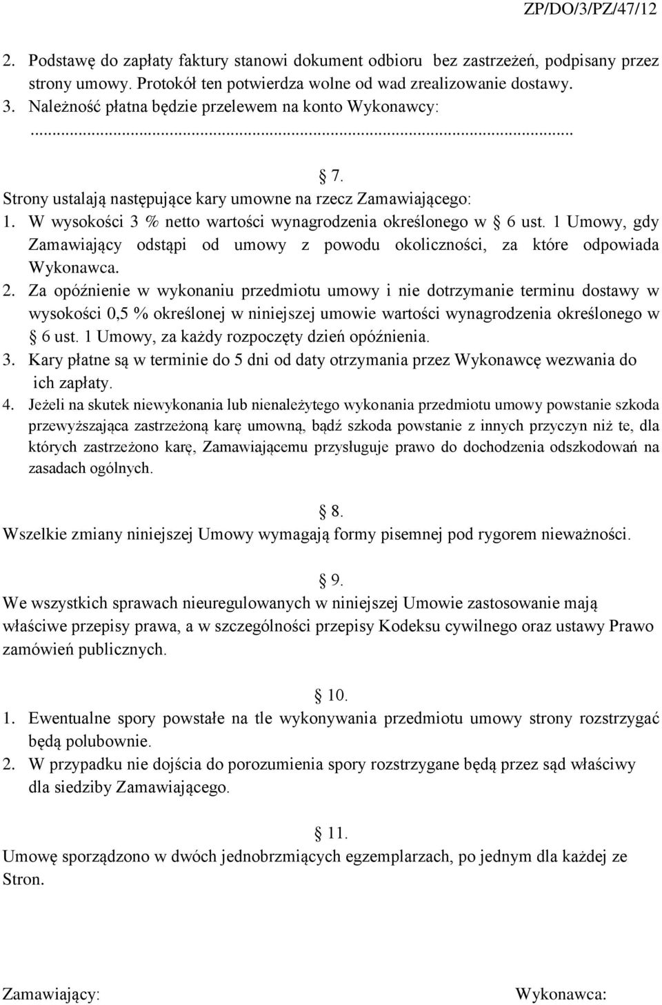 1 Umowy, gdy Zamawiający odstąpi od umowy z powodu okoliczności, za które odpowiada Wykonawca. 2.