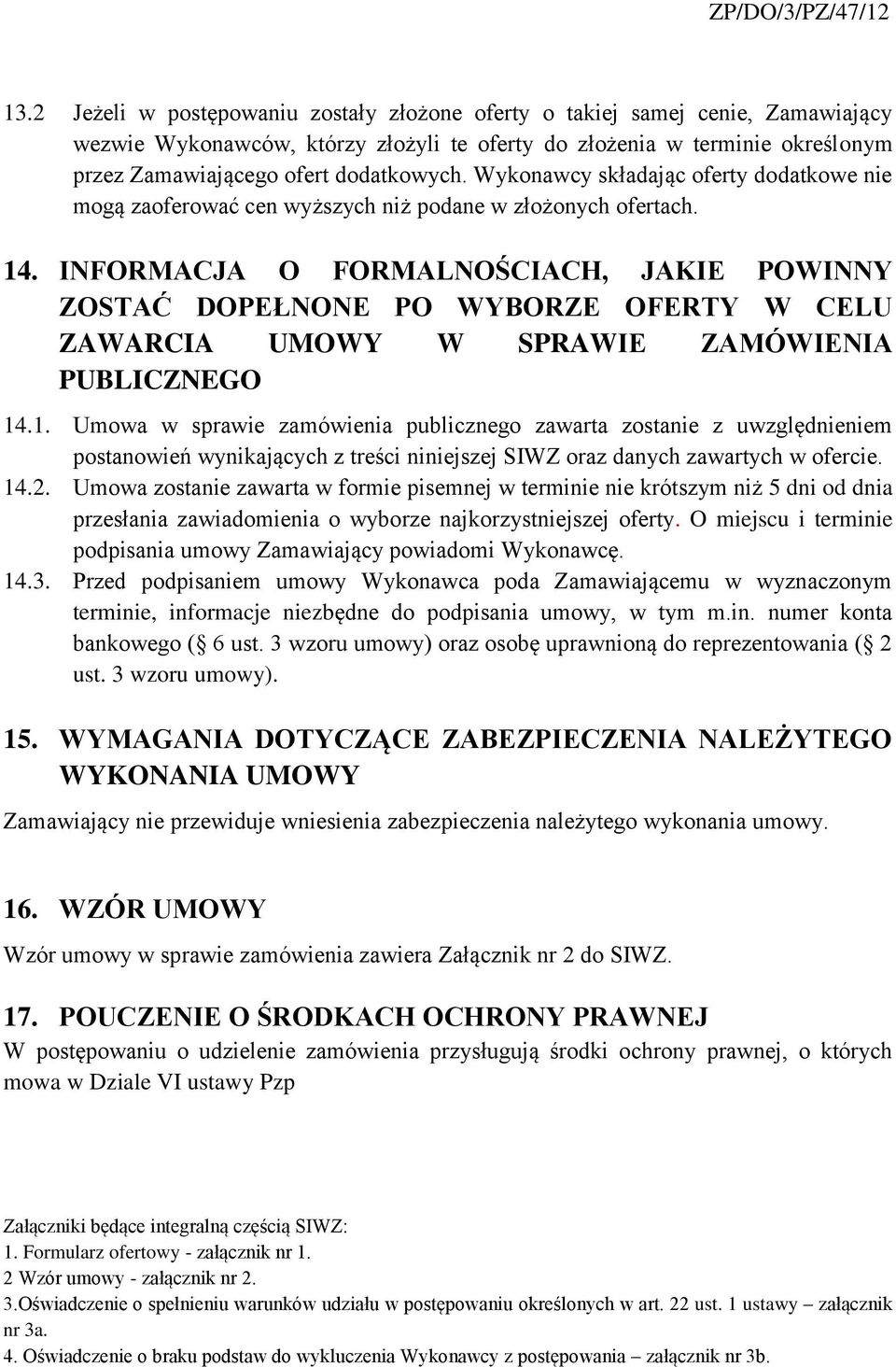 INFORMACJA O FORMALNOŚCIACH, JAKIE POWINNY ZOSTAĆ DOPEŁNONE PO WYBORZE OFERTY W CELU ZAWARCIA UMOWY W SPRAWIE ZAMÓWIENIA PUBLICZNEGO 14