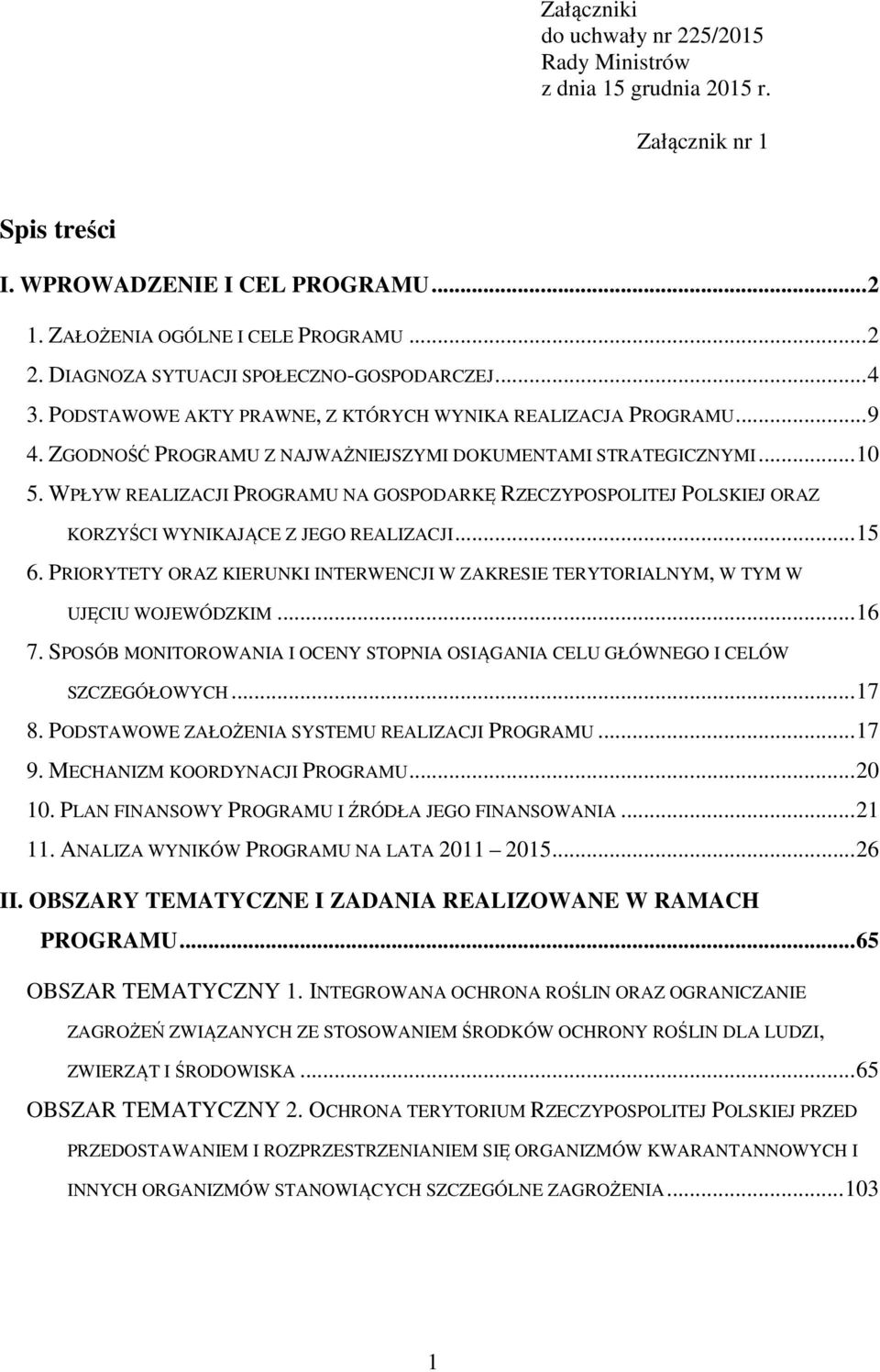 WPŁYW REALIZACJI PROGRAMU NA GOSPODARKĘ RZECZYPOSPOLITEJ POLSKIEJ ORAZ KORZYŚCI WYNIKAJĄCE Z JEGO REALIZACJI... 15 6.