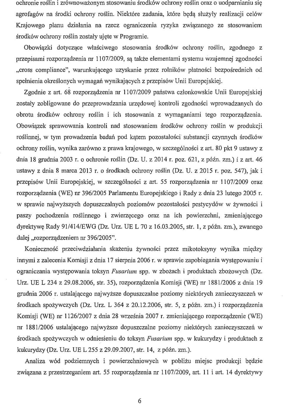 Obowiązki dotyczące właściwego stosowania środków ochrony roślin, zgodnego z przepisami rozporządzenia nr 1107/2009, są także elementami systemu wząjemnej zgodności "cross compliance", warunkującego