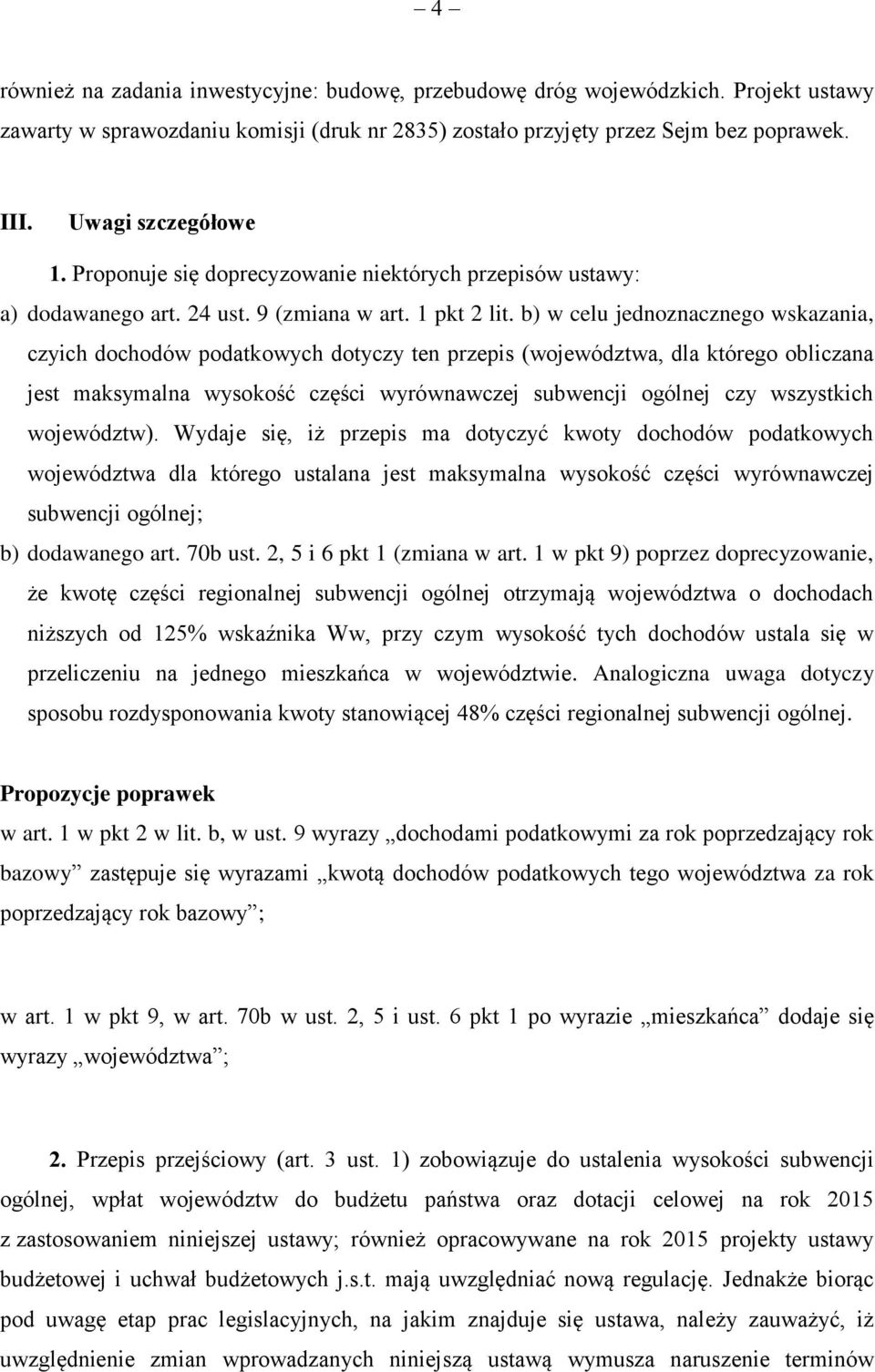 b) w celu jednoznacznego wskazania, czyich dochodów podatkowych dotyczy ten przepis (województwa, dla którego obliczana jest maksymalna wysokość części wyrównawczej subwencji ogólnej czy wszystkich