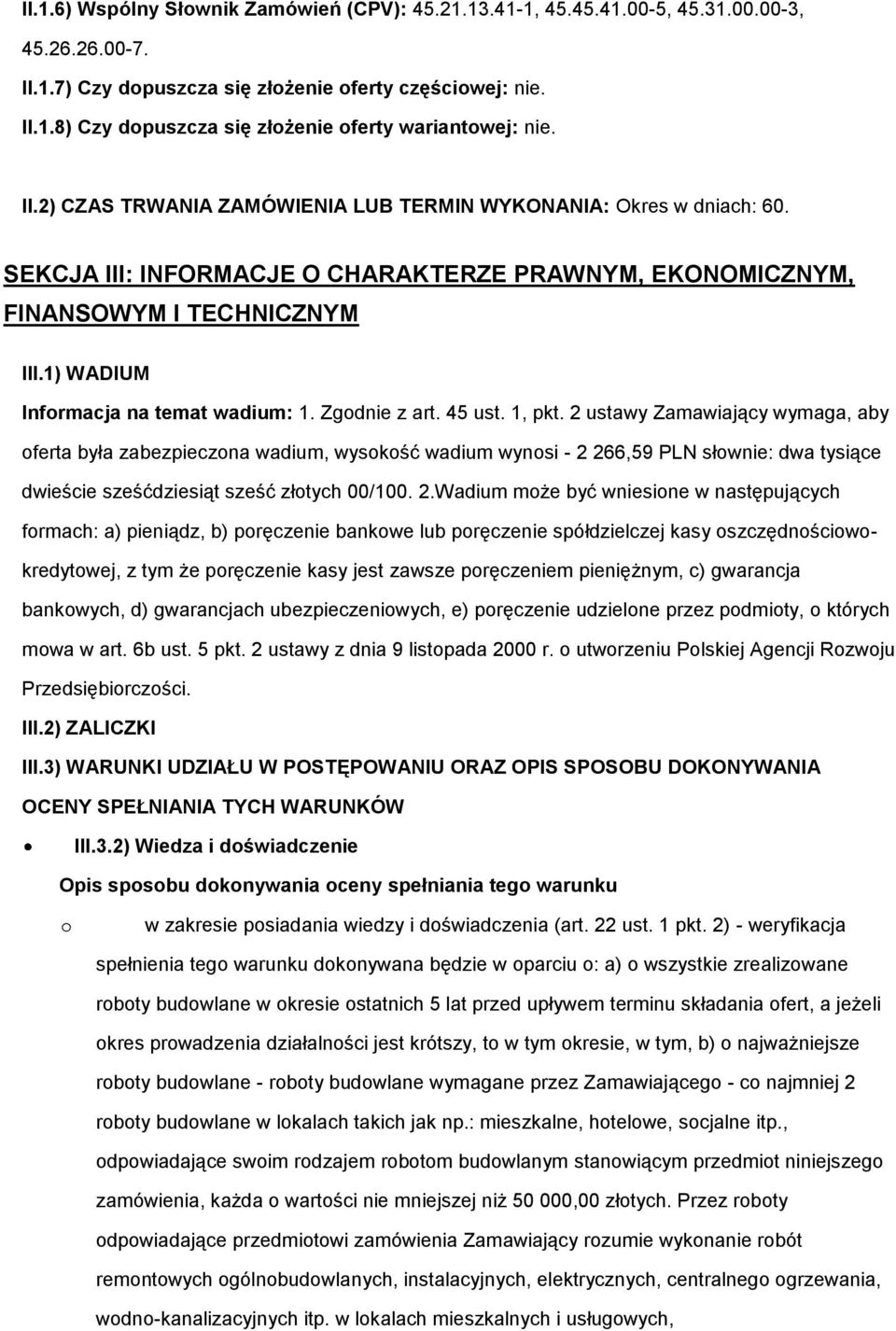 1) WADIUM Informacja na temat wadium: 1. Zgodnie z art. 45 ust. 1, pkt.