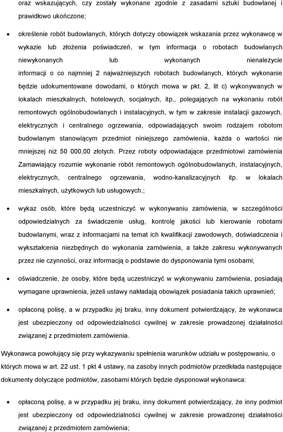 udokumentowane dowodami, o których mowa w pkt. 2, lit c) wykonywanych w lokalach mieszkalnych, hotelowych, socjalnych, itp.
