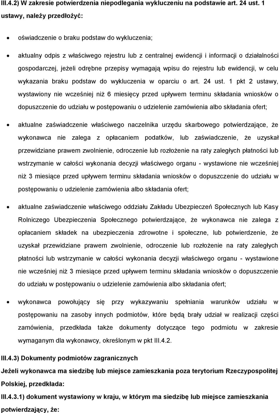 przepisy wymagają wpisu do rejestru lub ewidencji, w celu wykazania braku podstaw do wykluczenia w oparciu o art. 24 ust.
