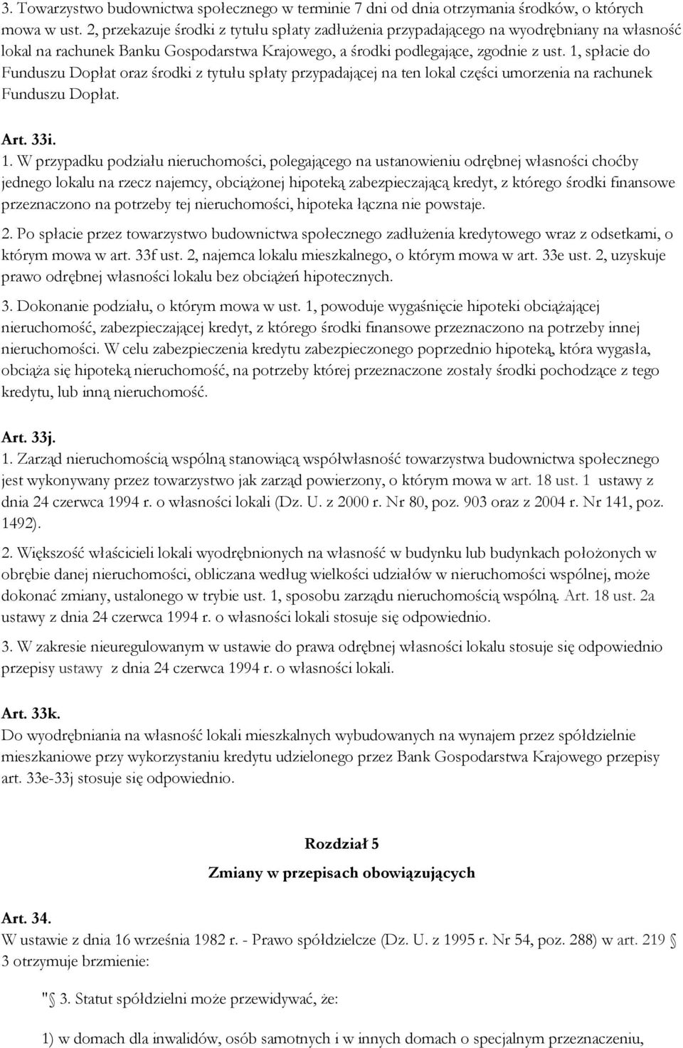 1, spłacie do Funduszu Dopłat oraz środki z tytułu spłaty przypadającej na ten lokal części umorzenia na rachunek Funduszu Dopłat. Art. 33i. 1.