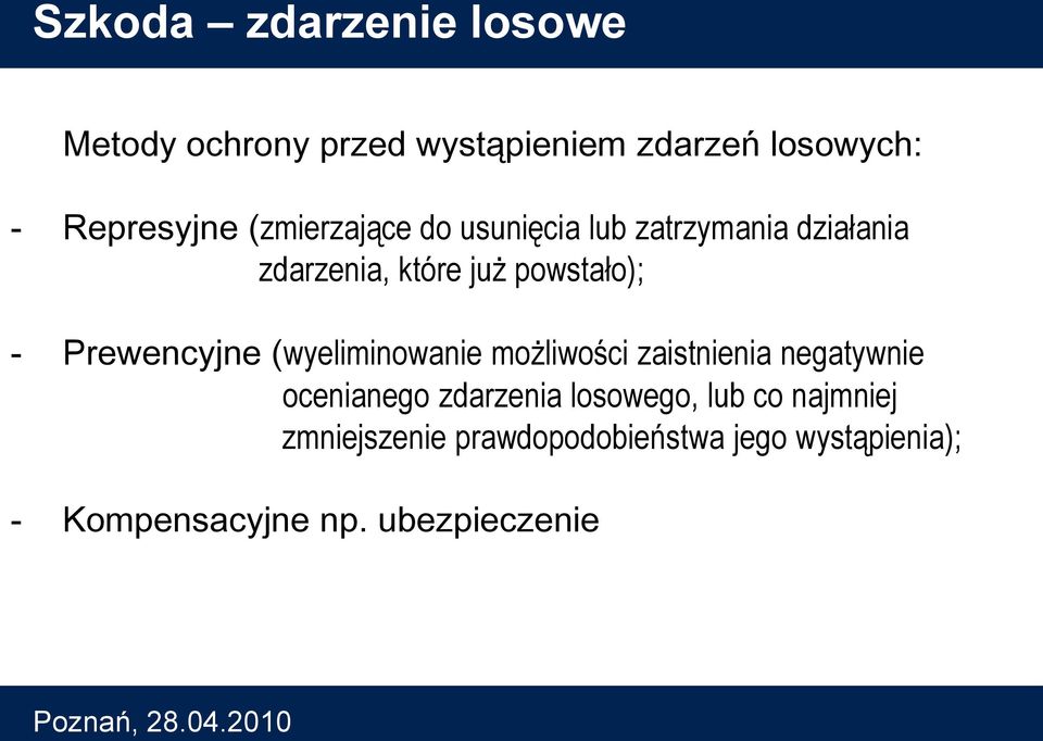 Prewencyjne (wyeliminowanie możliwości zaistnienia negatywnie ocenianego zdarzenia