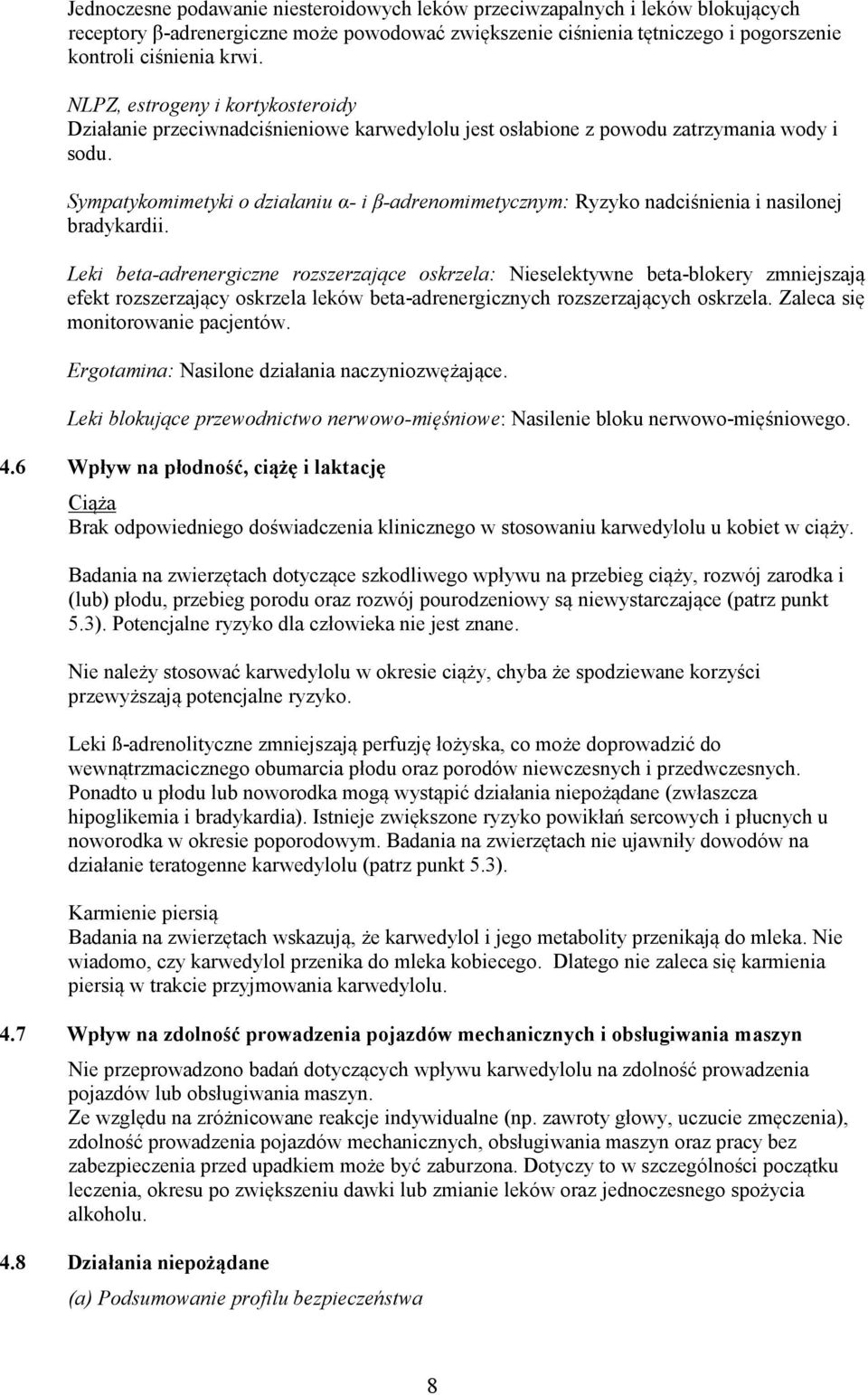 Sympatykomimetyki o działaniu α- i β-adrenomimetycznym: Ryzyko nadciśnienia i nasilonej bradykardii.