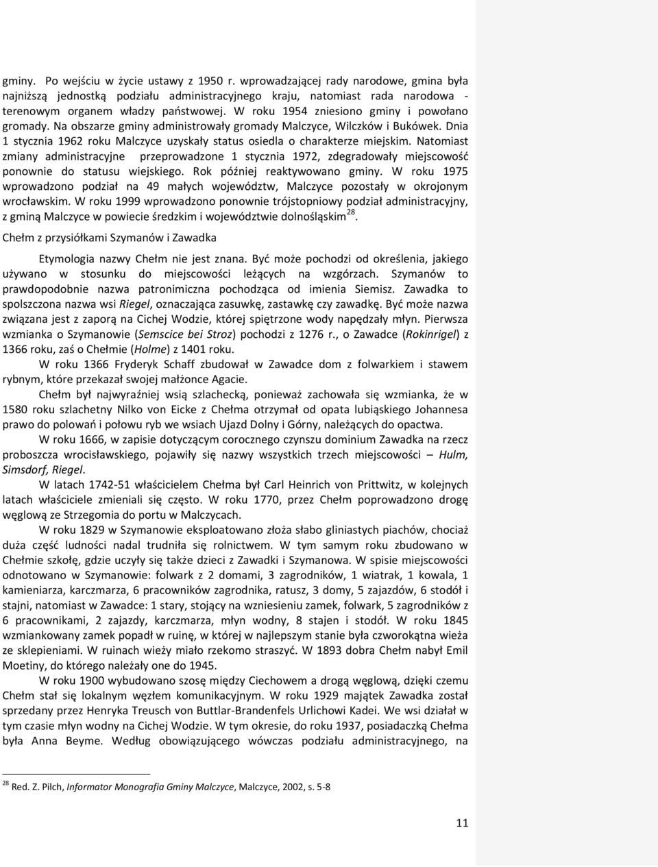Dnia 1 stycznia 1962 roku Malczyce uzyskały status osiedla o charakterze miejskim.