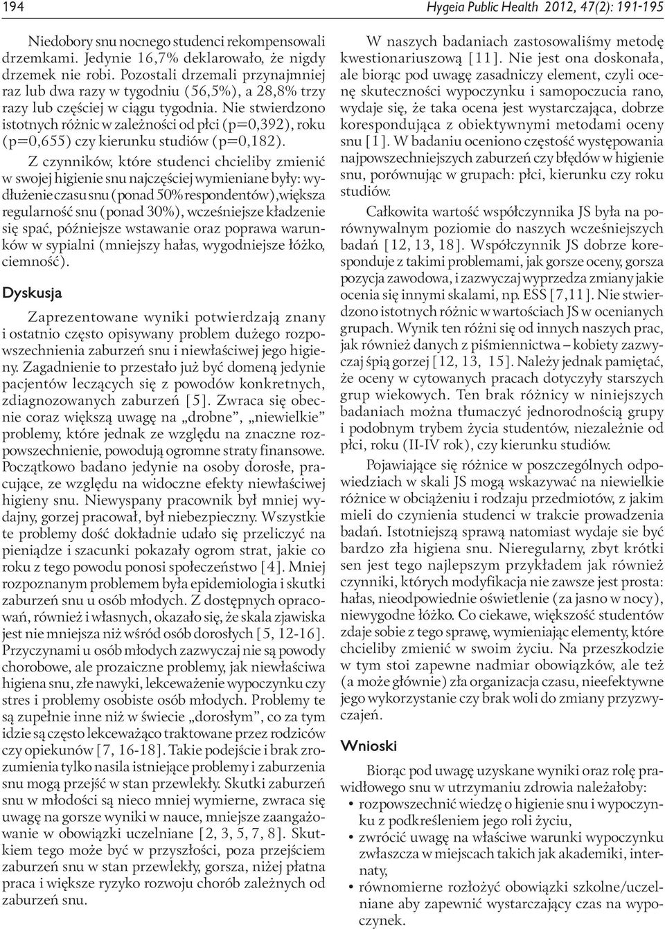 Nie stwierdzono istotnych różnic w zależności od płci (p=0,392), roku (p=0,655) czy kierunku studiów (p=0,182).