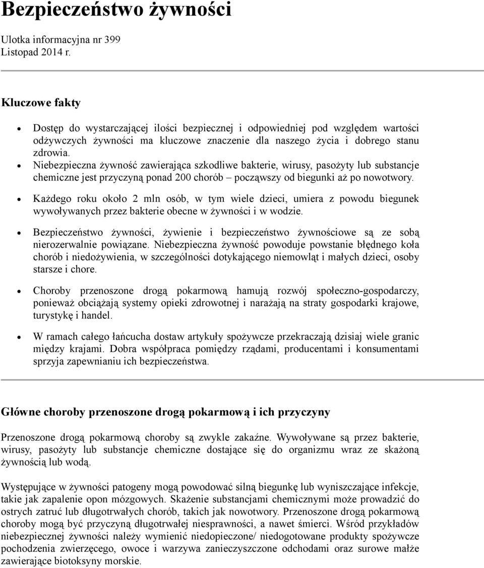 Niebezpieczna żywność zawierająca szkodliwe bakterie, wirusy, pasożyty lub substancje chemiczne jest przyczyną ponad 200 chorób począwszy od biegunki aż po nowotwory.