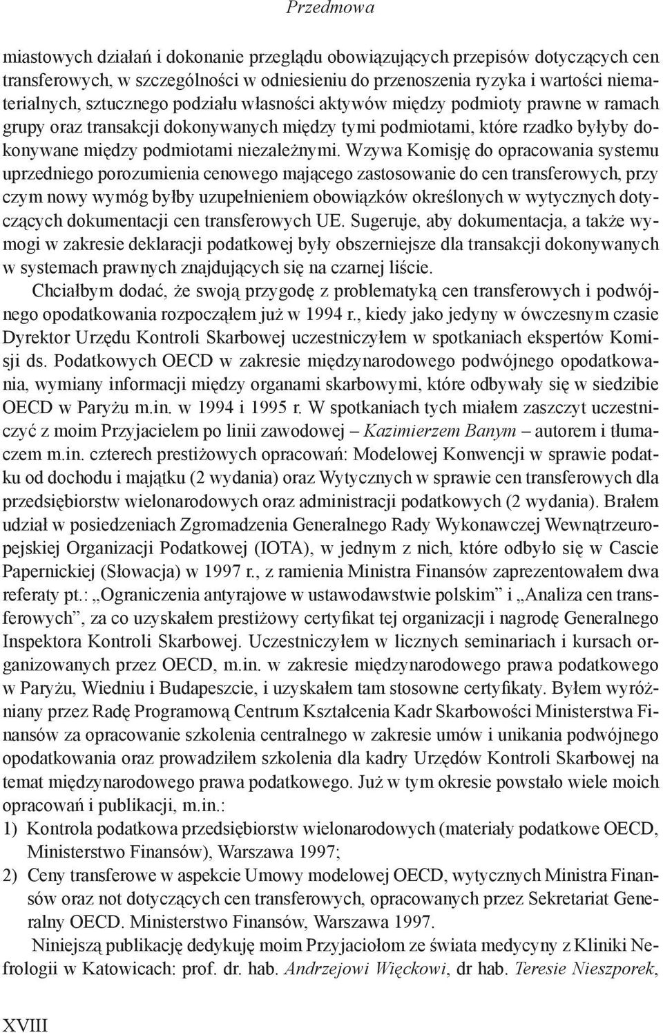 Wzywa Komisję do opracowania systemu uprzedniego porozumienia cenowego mającego zastosowanie do cen transferowych, przy czym nowy wymóg byłby uzupełnieniem obowiązków określonych w wytycznych