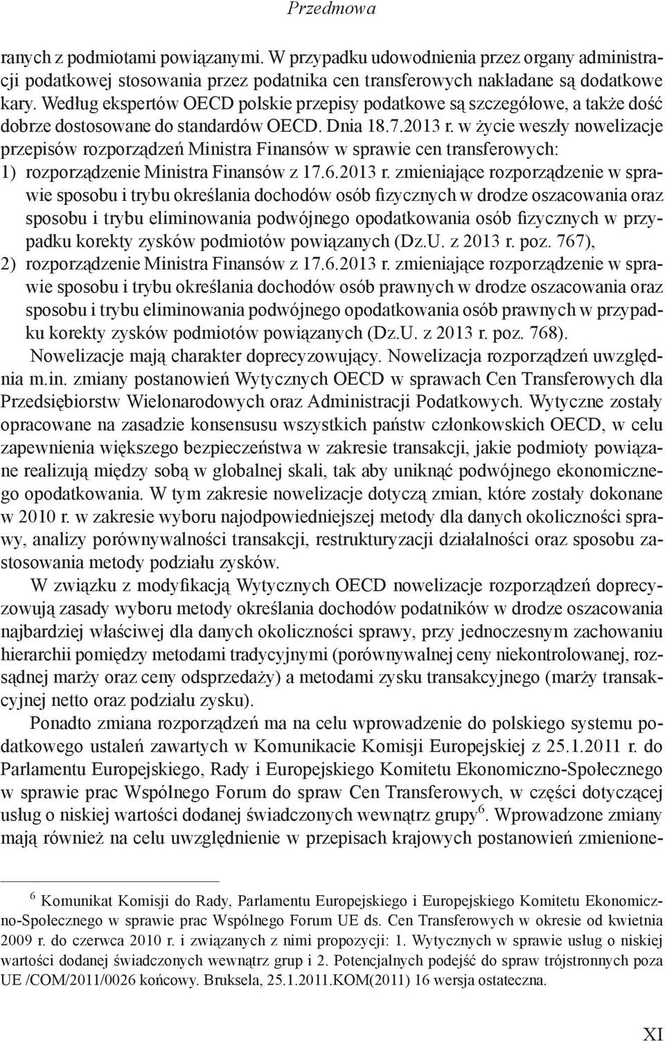 w życie weszły nowelizacje przepisów rozporządzeń Ministra Finansów w sprawie cen transferowych: 1) rozporządzenie Ministra Finansów z 17.6.2013 r.