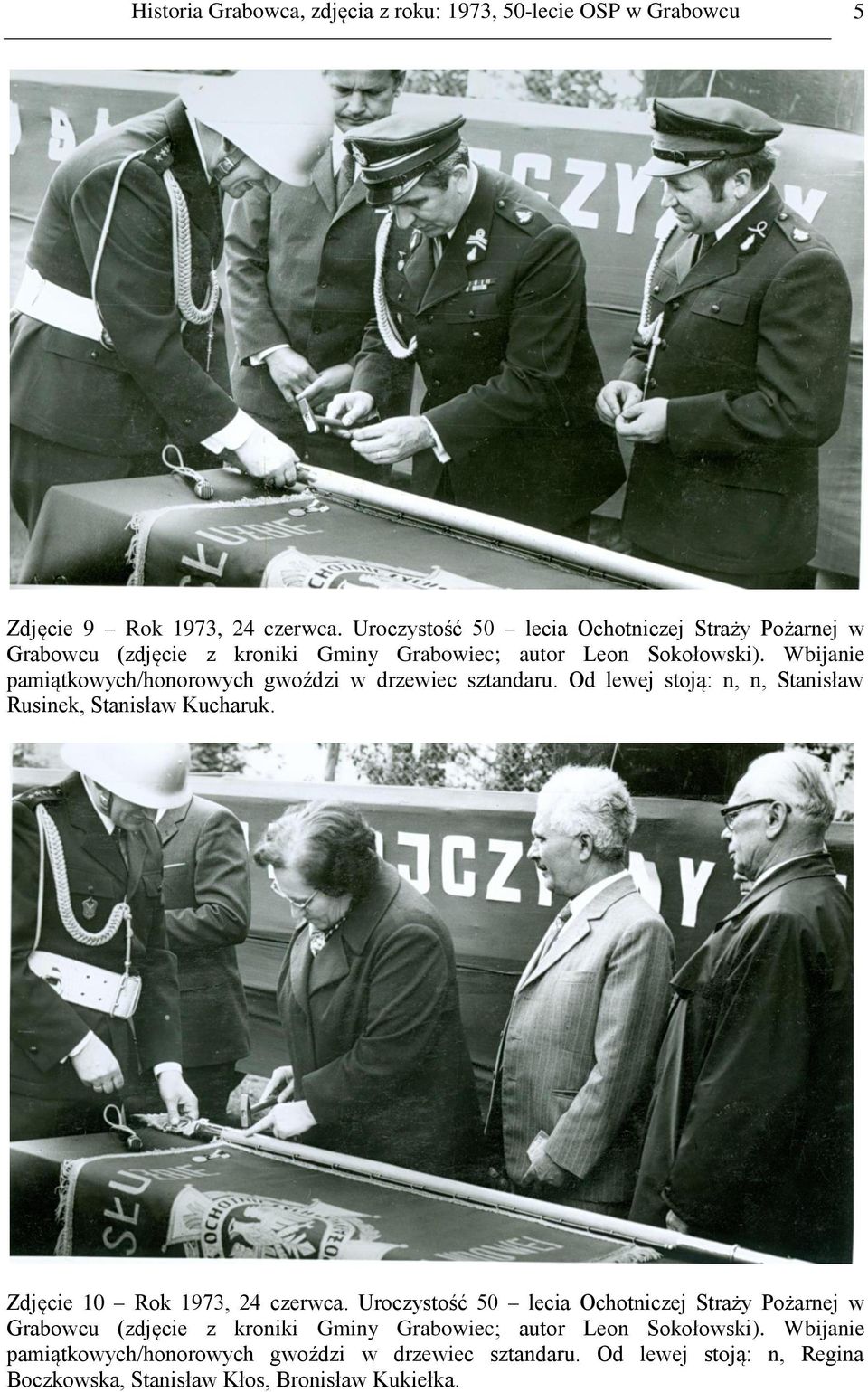 Wbijanie pamiątkowych/honorowych gwoździ w drzewiec sztandaru. Od lewej stoją: n, n, Stanisław Rusinek, Stanisław Kucharuk. Zdjęcie 10 Rok 1973, 24 czerwca.