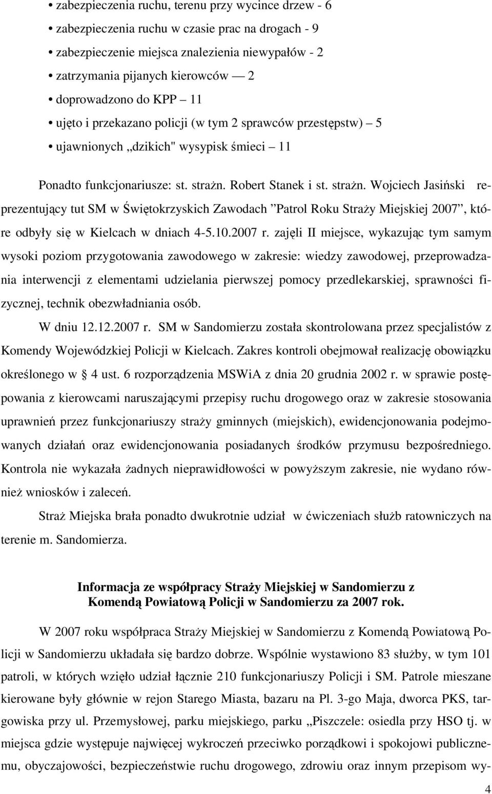 Robert Stanek i st. stran. Wojciech Jasiski reprezentujcy tut SM w witokrzyskich Zawodach Patrol Roku Stray Miejskiej 2007, które odbyły si w Kielcach w dniach 4-5.10.2007 r.
