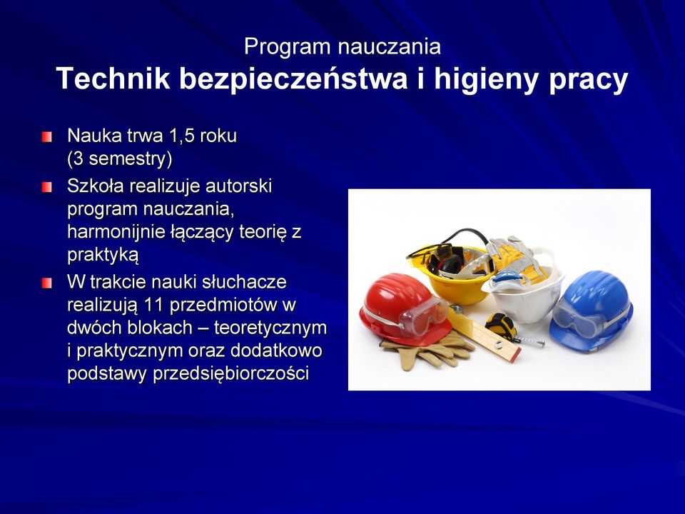 teorię z praktyką W trakcie nauki słuchacze realizują 11 przedmiotów w dwóch