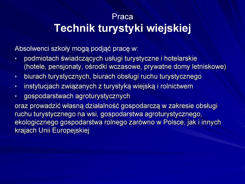 z turystyką wiejską i rolnictwem gospodarstwach agroturystycznych oraz prowadzić własną działalność gospodarczą w zakresie obsługi ruchu