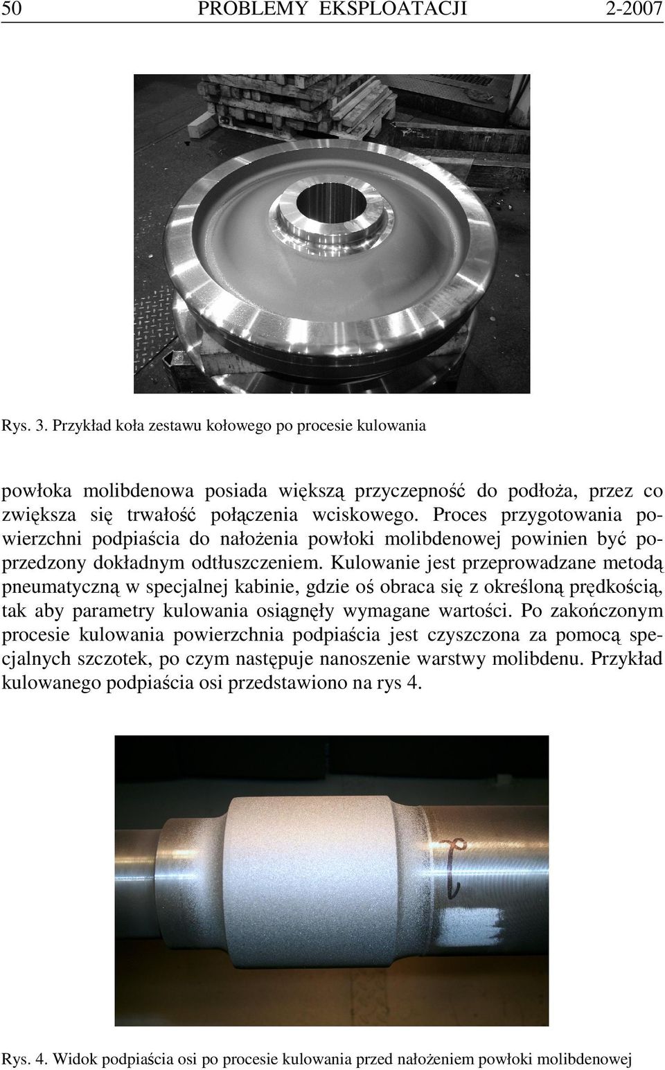 Proces przygotowania powierzchni podpiaścia do nałożenia powłoki molibdenowej powinien być poprzedzony dokładnym odtłuszczeniem.