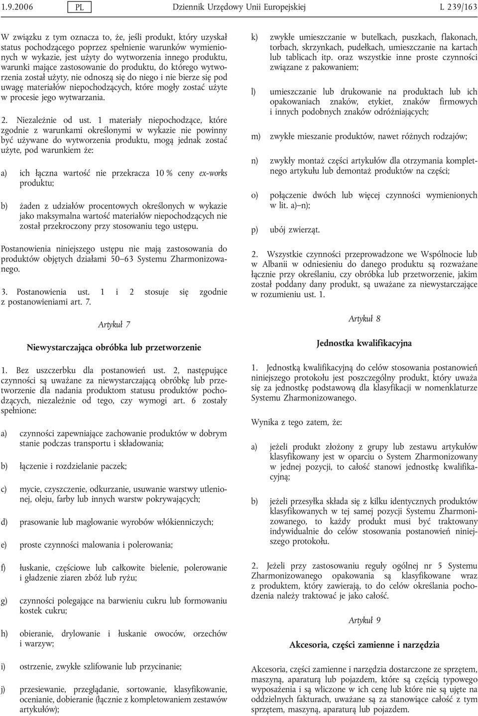 użyte w procesie jego wytwarzania. 2. Niezależnie od ust.