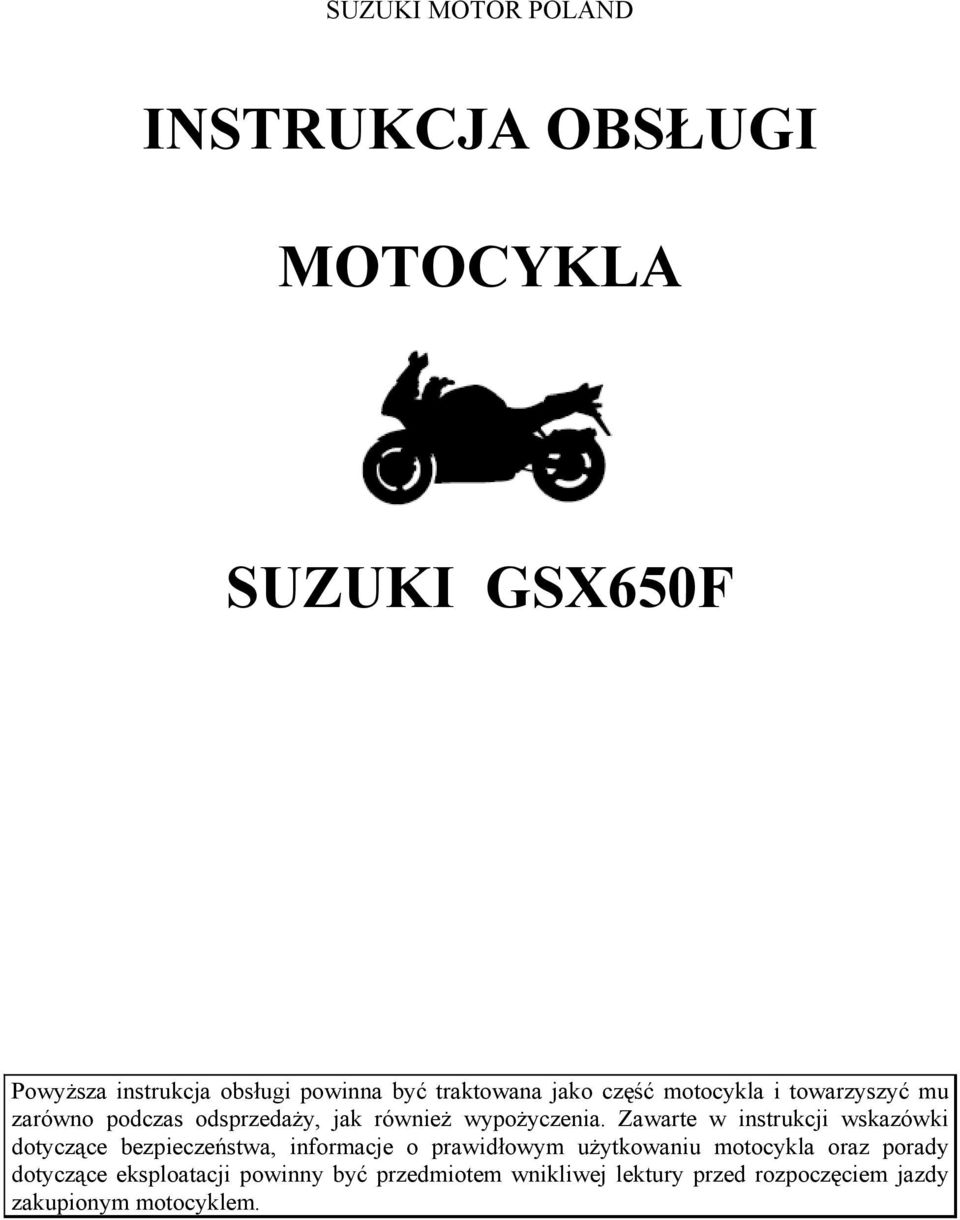 Zawarte w instrukcji wskazówki dotyczące bezpieczeństwa, informacje o prawidłowym użytkowaniu motocykla oraz