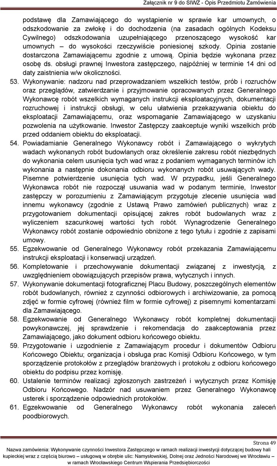 obsługi prawnej Inwestora zastępczego, najpóźniej w terminie 14 dni od daty zaistnienia w/w okoliczności. 53.