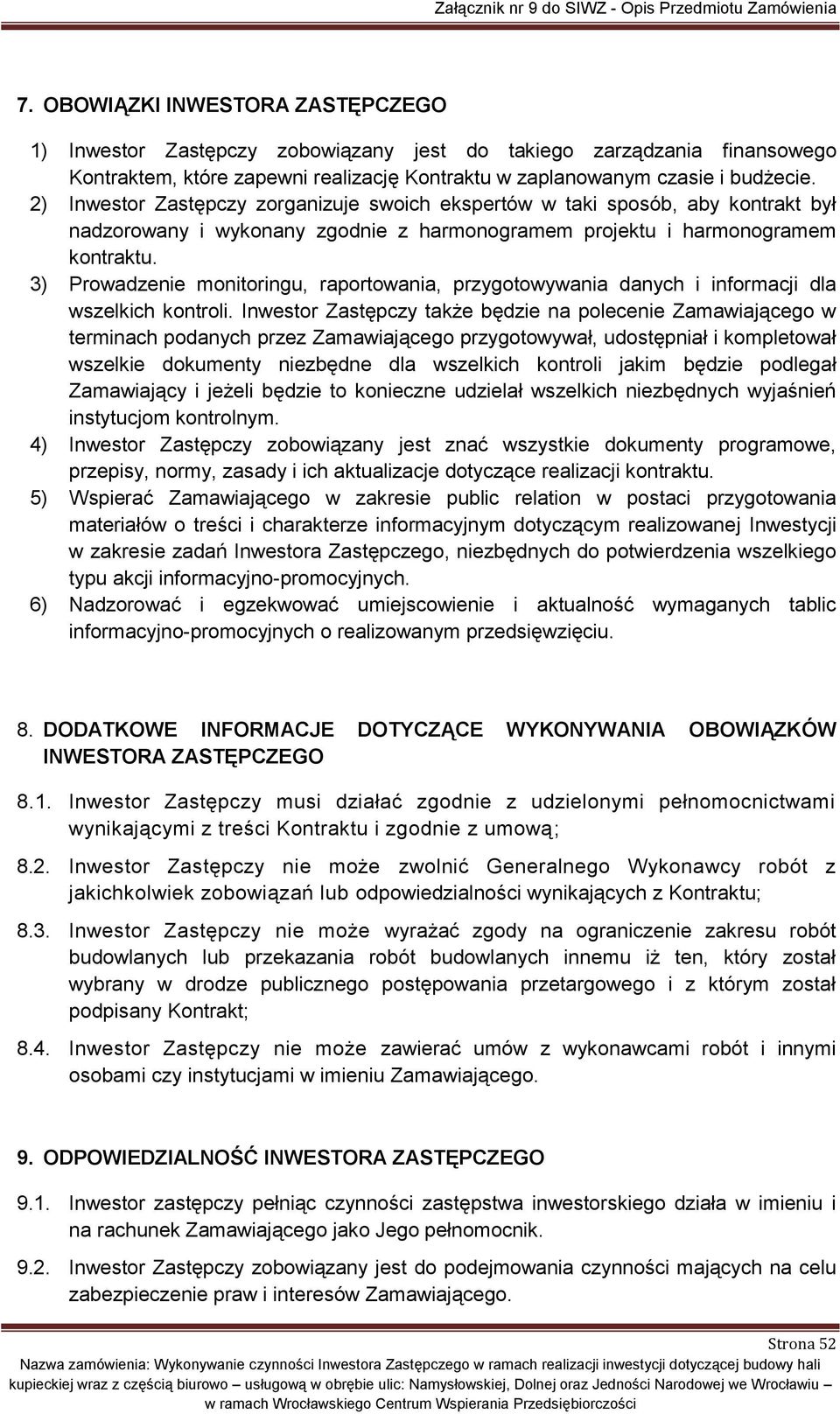 3) Prowadzenie monitoringu, raportowania, przygotowywania danych i informacji dla wszelkich kontroli.